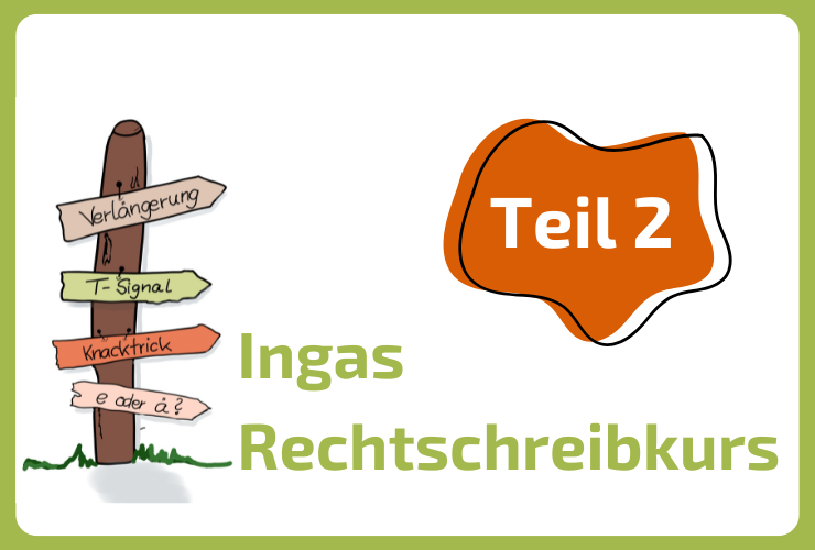 Ingas Rechtschreibkurs – Teil 2