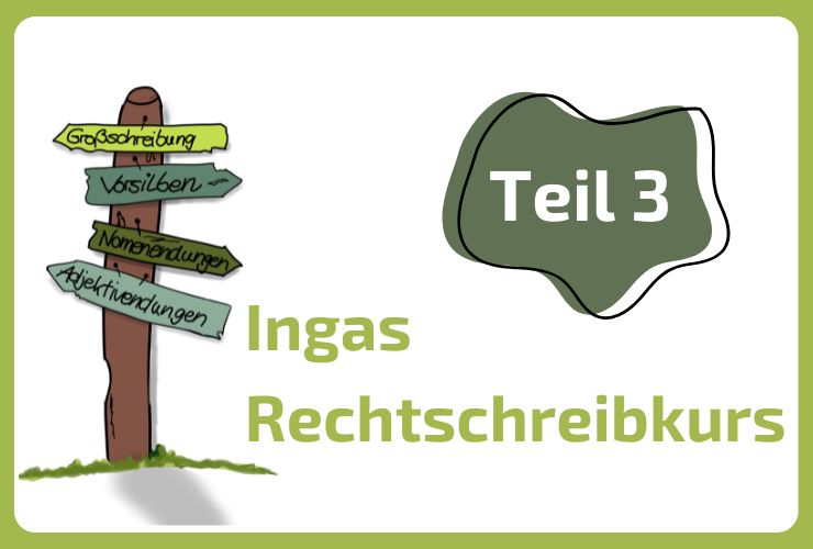 Hilfe bei Rechtschreibung_Ingas Rechtschreibkurs