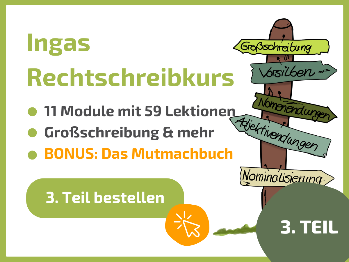 Ingas Rechtschreibkurs_Teil 3_Großschreibung_Vorsilben_Nomenendungen_Adjektivendungen