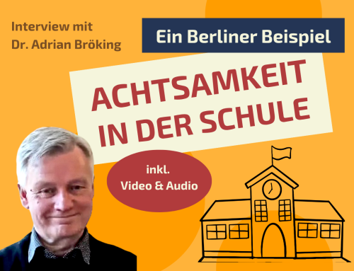 ACHTSAMKEIT IN DER SCHULE – WENIGER DRUCK, MEHR FOKUS