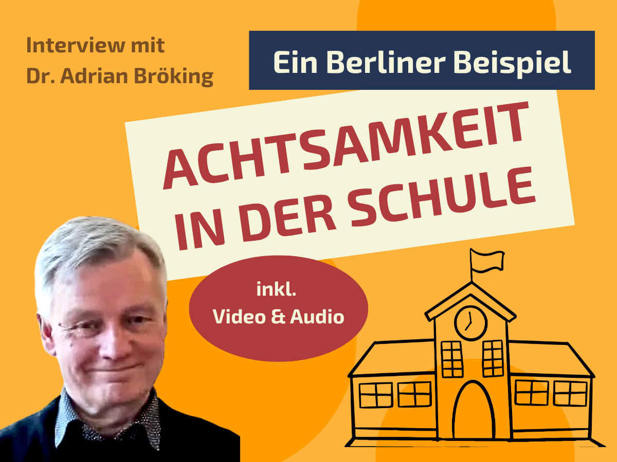 Achtsamkeit in der Schule - Interview mit Adrian Broeking