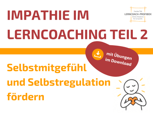 IMPATHIE IM LERNCOACHING: SELBSTMITGEFÜHL UND SELBSTREGULATION FÖRDERN (TEIL 2)